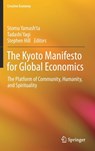 The Kyoto Manifesto for Global Economics - Stomu Yamash'Ta ; Tadashi Yagi ; Stephen Hill - 9789811064777