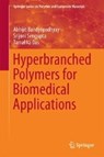 Hyperbranched Polymers for Biomedical Applications - Abhijit Bandyopadhyay ; Srijoni Sengupta ; Tamalika Das - 9789811065132
