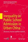 Inequality in Public School Admission in Urban China - Jing Liu - 9789811087172