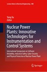 Nuclear Power Plants: Innovative Technologies for Instrumentation and Control Systems - Yang Xu - 9789811098543