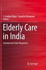 Elderly Care in India - S. Irudaya Rajan ; Gayathri Balagopal - 9789811098741