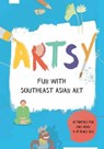Artsy: Fun with Southeast Asian Art -  - 9789811128035