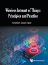 Wireless Internet Of Things: Principles And Practice - Amoakoh (Federation University Gyasi-agyei - 9789811201325