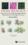 Heme Biology: Heme Acts As A Versatile Signaling Molecule Regulating Diverse Biological Processes - Li (Univ Of Texas At Dallas Zhang - 9789811211287