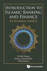 Introduction To Islamic Banking And Finance: An Economic Analysis - M Kabir Hassan ; Salman Ahmed Shaikh ; Selim Kayhan - 9789811224218