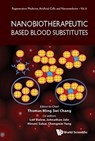 Nanobiotherapeutic Based Blood Substitutes - Thomas Ming Swi (Mcgill Univ Chang ; Leif (Lund University Bulow ; Johnathan S (University Of California At Los Angeles Jahr - 9789811228681