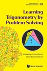Learning Trigonometry By Problem Solving - Alexander (City Univ Of New York Rozenblyum ; Leonid (-) Rozenblyum - 9789811232848