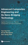 Advanced Composites Engineering And Its Nano-bridging Technology: Applied Research For Polymer Composites And Nanocomposites - Yun-hae (Korea Maritime And Ocean Univ Kim ; Ri-ichi (Chengdu Univ Murakami ; Soo-jeong (Korea Maritime And Ocean Univ Park - 9789811235313