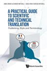 Practical Guide To Scientific And Technical Translation, A: Publishing, Style And Terminology - James Brian Alexander (Merl-consulting Sas Mitchell ; Anca Irina (Merl-consulting Sas Florescu-mitchell - 9789811243141