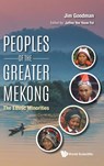 Peoples of the Greater Mekong - Jim Goodman - 9789811261749