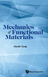 MECHANICS OF FUNCTIONAL MATERIALS - Jiashi Yang - 9789811266010