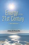 Energy In The 21st Century: Energy In Transition (5th Edition) - John R (Texas Christian Univ Fanchi - 9789811275630
