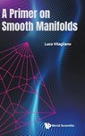 Primer On Smooth Manifolds, A - Luca (Universita Di Salerno Vitagliano - 9789811283949