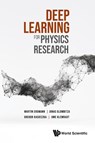 Deep Learning For Physics Research - Martin (Rwth Aachen Univ Erdmann ; Jonas (Rwth Aachen Univ Glombitza ; Gregor (Univ Of Hamburg Kasieczka ; Uwe (Rwth Aachen Univ Klemradt - 9789811285325