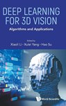 Deep Learning For 3d Vision: Algorithms And Applications - Xiaoli (A*star Li ; Xulei (A*star Yang ; Hao (University Of California San Diego Su - 9789811286483