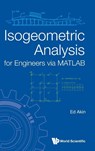 ISOGEOMETRIC ANALYSIS FOR ENGINEERS VIA MATLAB - Ed Akin - 9789811288531