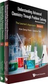 Understanding Advanced Chemistry Through Problem Solving: The Learner's Approach (In 2 Volumes) (Revised Edition) - Kim Seng (Eunoia Junior College Chan ; Jeanne (-) Tan - 9789811289798
