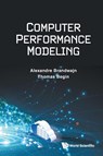 Computer Performance Modeling - Alexandre (University Of California Brandwajn ; Thomas (Universite Claude Bernard Lyon 1 Begin - 9789811292521