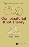 Combinatorial Knot Theory - Roger A (University Of Sussex Fenn - 9789811292729