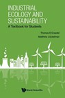 Industrial Ecology And Sustainability: A Textbook For Students - Thomas E (Yale Univ Graedel ; Matthew J (Northeastern Univ Eckelman - 9789811297564
