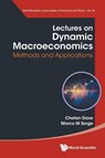 Lectures On Dynamic Macroeconomics: Methods And Applications - Chetan (University Of Alberta Dave ; Marco Maria (University Of Salerno Sorge - 9789811297571