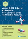 Acing GCSE O Level Chemistry Book 2: Your Complete Guide and Practice Resource - Cynthia Chong - 9789811298233