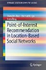 Point-of-Interest Recommendation in Location-Based Social Networks - ZHAO,  Shenglin ; Lyu, Michael R. ; King, Irwin - 9789811313486