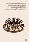 The Limits of Authoritarian Governance in Singapore's Developmental State - Lily Zubaidah Rahim ; Michael D. Barr - 9789811315558