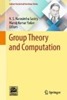 Group Theory and Computation - N.S. Narasimha Sastry ; Manoj Kumar Yadav - 9789811320460