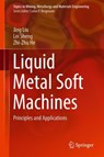 Liquid Metal Soft Machines - Jing Liu ; Lei Sheng ; Zhi-Zhu He - 9789811327087