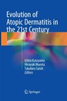 Evolution of Atopic Dermatitis in the 21st Century - Ichiro Katayama ; Hiroyuki Murota ; Takahiro Satoh - 9789811354212
