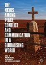 The Nexus among Place, Conflict and Communication in a Globalising World - Pauline Collins ; Victor Igreja ; Patrick Alan Danaher - 9789811359248