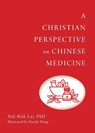 A Christian Perspective on Chinese Medicine - Pak-Wah Lai - 9789811489419