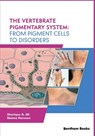 The Vertebrate Pigmentary System: From Pigment Cells to Disorders - Naima Parveen - 9789811491573