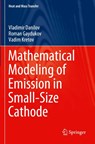 Mathematical Modeling of Emission in Small-Size Cathode - Vladimir Danilov ; Roman Gaydukov ; Vadim Kretov - 9789811501975