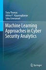 Machine Learning Approaches in Cyber Security Analytics - Tony Thomas ; Athira P. Vijayaraghavan ; Sabu Emmanuel - 9789811517051