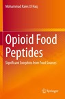 Opioid Food Peptides - Mohammad Raies Ul Haq - 9789811561047
