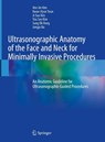 Ultrasonographic Anatomy of the Face and Neck for Minimally Invasive Procedures - Hee-Jin Kim ; Kwan-Hyun Youn ; Ji-Soo Kim ; You Soo Kim - 9789811565595