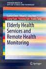 Elderly Health Services and Remote Health Monitoring - Lumin Chen ; Yihao Li ; Lina Han ; Liang Yuan ; Yuxiang Sun ; Xiaolu Tang - 9789811571534