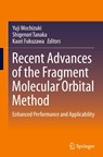 Recent Advances of the Fragment Molecular Orbital Method - Yuji Mochizuki ; Shigenori Tanaka ; Kaori Fukuzawa - 9789811592348