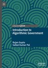 Introduction to Algorithmic Government - Rajan Gupta ; Saibal Kumar Pal - 9789811602818