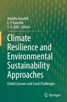Climate Resilience and Environmental Sustainability Approaches - Anubha Kaushik ; C. P. Kaushik ; S. D. Attri - 9789811609015