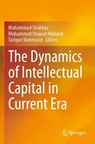 The Dynamics of Intellectual Capital in Current Era - SHAHBAZ,  Muhammad ; Mubarik, Muhammad Shujaat ; Mahmood, Tarique - 9789811616945
