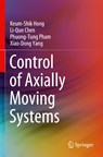 Control of Axially Moving Systems - Keum-Shik Hong ; Li-Qun Chen ; Phuong-Tung Pham ; Xiao-Dong Yang - 9789811629174