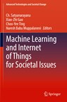 Machine Learning and Internet of Things for Societal Issues - Ch. Satyanarayana ; Xiao-Zhi Gao ; Choo-Yee Ting ; Naresh Babu Muppalaneni - 9789811650925