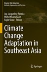 Climate Change Adaptation in Southeast Asia - Joy Jacqueline Pereira ; Mohd Khairul Zain ; Rajib Shaw - 9789811660900