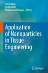 Application of Nanoparticles in Tissue Engineering - Sarah Afaq ; Arshi Malik ; Mohammed Tarique - 9789811661976
