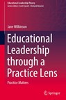 Educational Leadership through a Practice Lens - Jane Wilkinson - 9789811676284