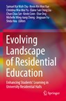 Evolving Landscape of Residential Education - Samuel Kai Wah Chu ;  Chun Chau Sze ;  Kevin Kin Man Yue ;  Christina Wai-Mui Yu ;  Elaine Suk Ching Liu ;  Shida Hou ;  Kevin Conn ;  Elsie Ong ;  Michelle Wing-tung Cheng ;  Jingyuan Fu - 9789811689086