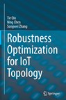 Robustness Optimization for IoT Topology - Tie Qiu ; Ning Chen ; Songwei Zhang - 9789811696084